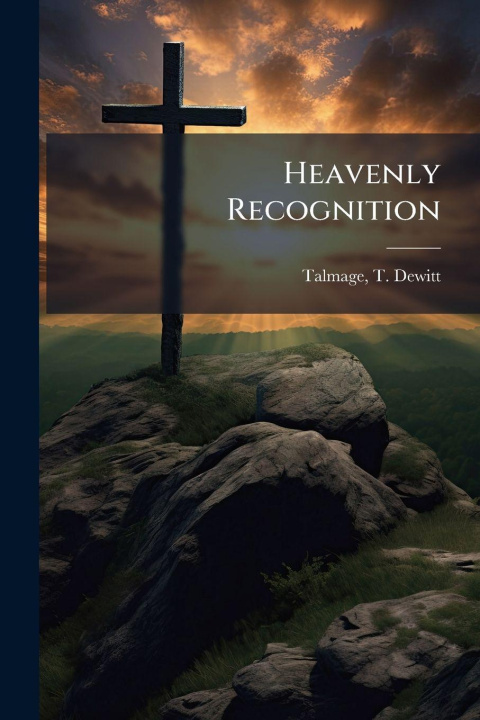 Knjiga Heavenly Recognition T. Dewitt. Talmage