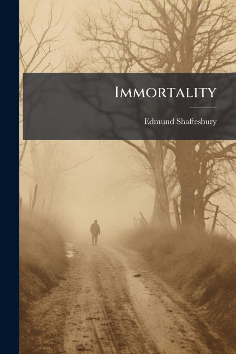 Kniha Immortality Edmund 1852-1926 Shaftesbury