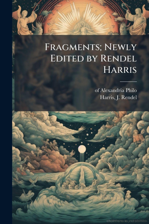 Kniha Fragments; Newly Edited by Rendel Harris of Alexandria Philo