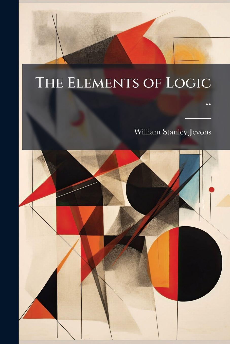Book The Elements of Logic .. William Stanley 1835-1882 Jevons