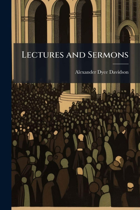 Knjiga Lectures and Sermons Alexander Dyce 1807-1872 Davidson