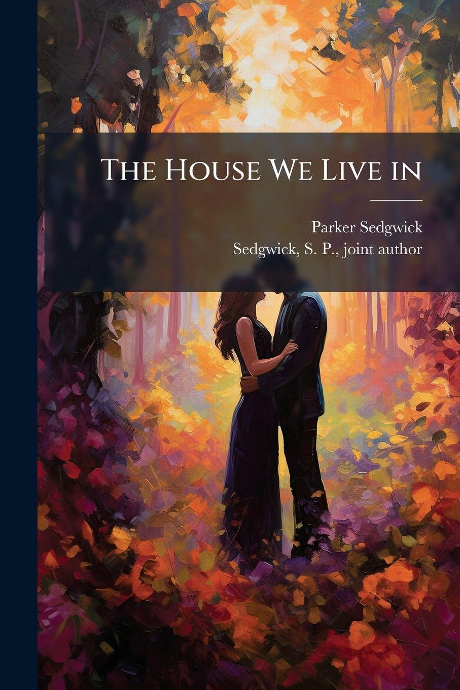Knjiga The House We Live in Parker Sedgwick