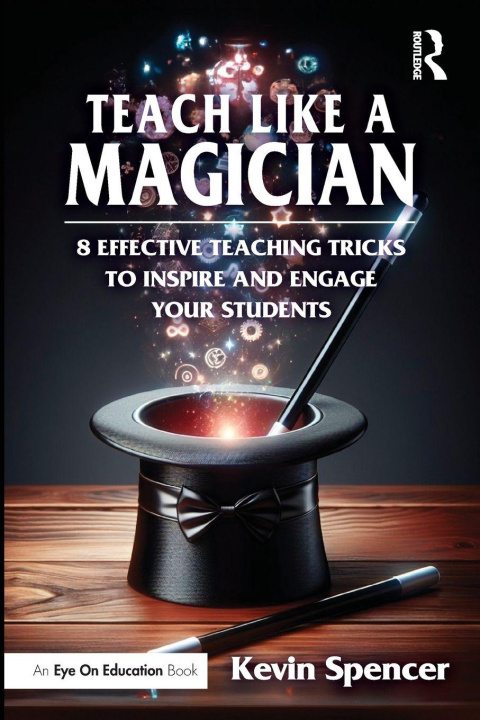 Kniha Teach Like a Magician Kevin Spencer