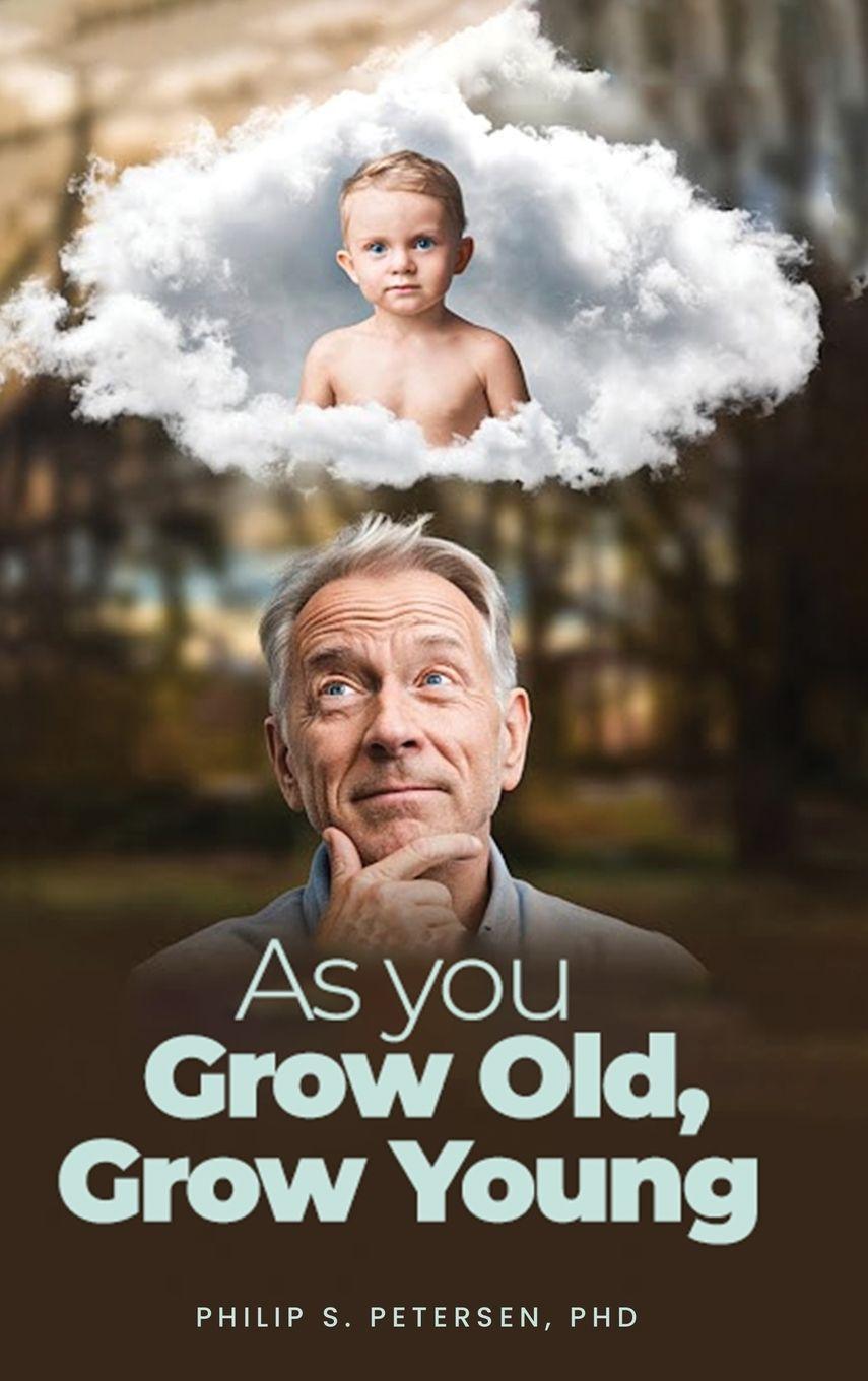 Kniha As You Grow Old, Grow Young Philip S. Petersen PhD