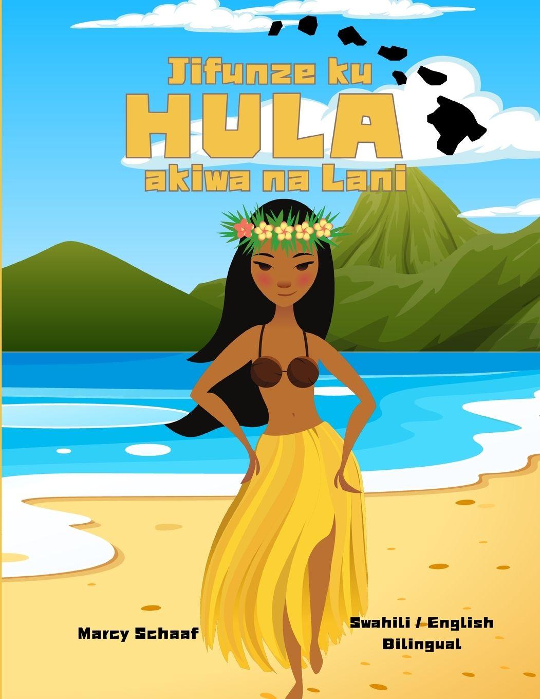Buch Jifunze ku  HULA  akiwa na Lani (Swahili / English Bilingual) Learn to Hula with Lani Marcy Schaaf