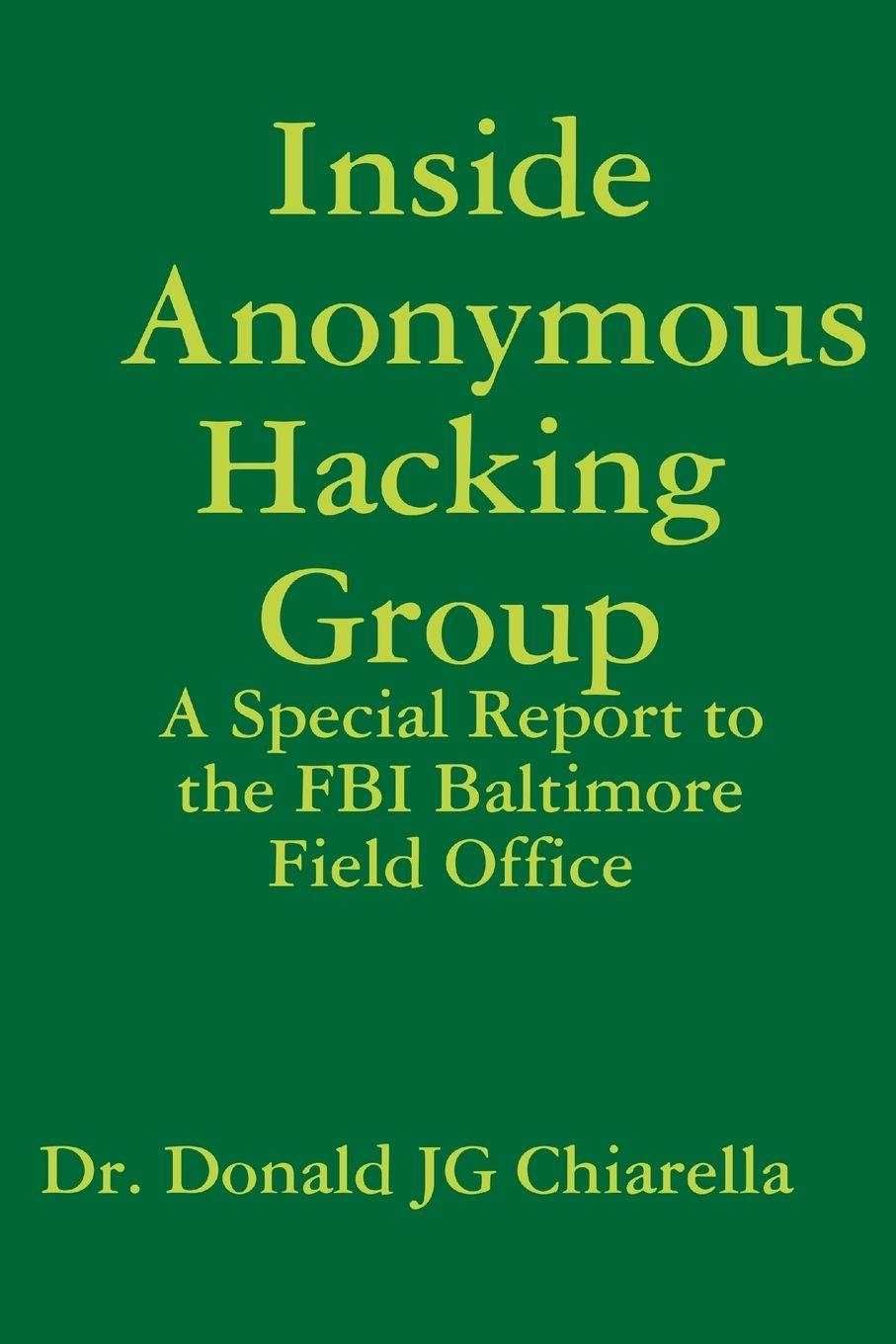 Kniha Inside Anonymous Hacking Group Donald Chiarella