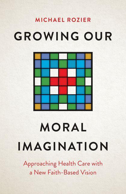 Kniha Growing Our Moral Imagination Michael Rozier