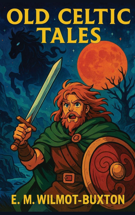 Kniha Old Celtic Tales E. M. Wilmot-Buxton