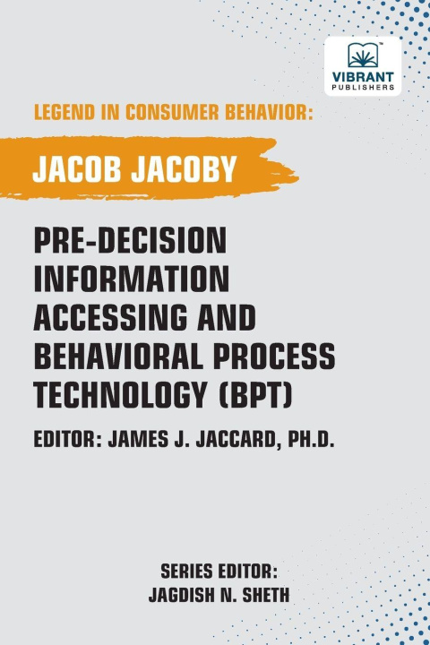 Kniha Pre-decision Information Accessing and Behavioral Process Technology (BPT) Vibrant Publishers