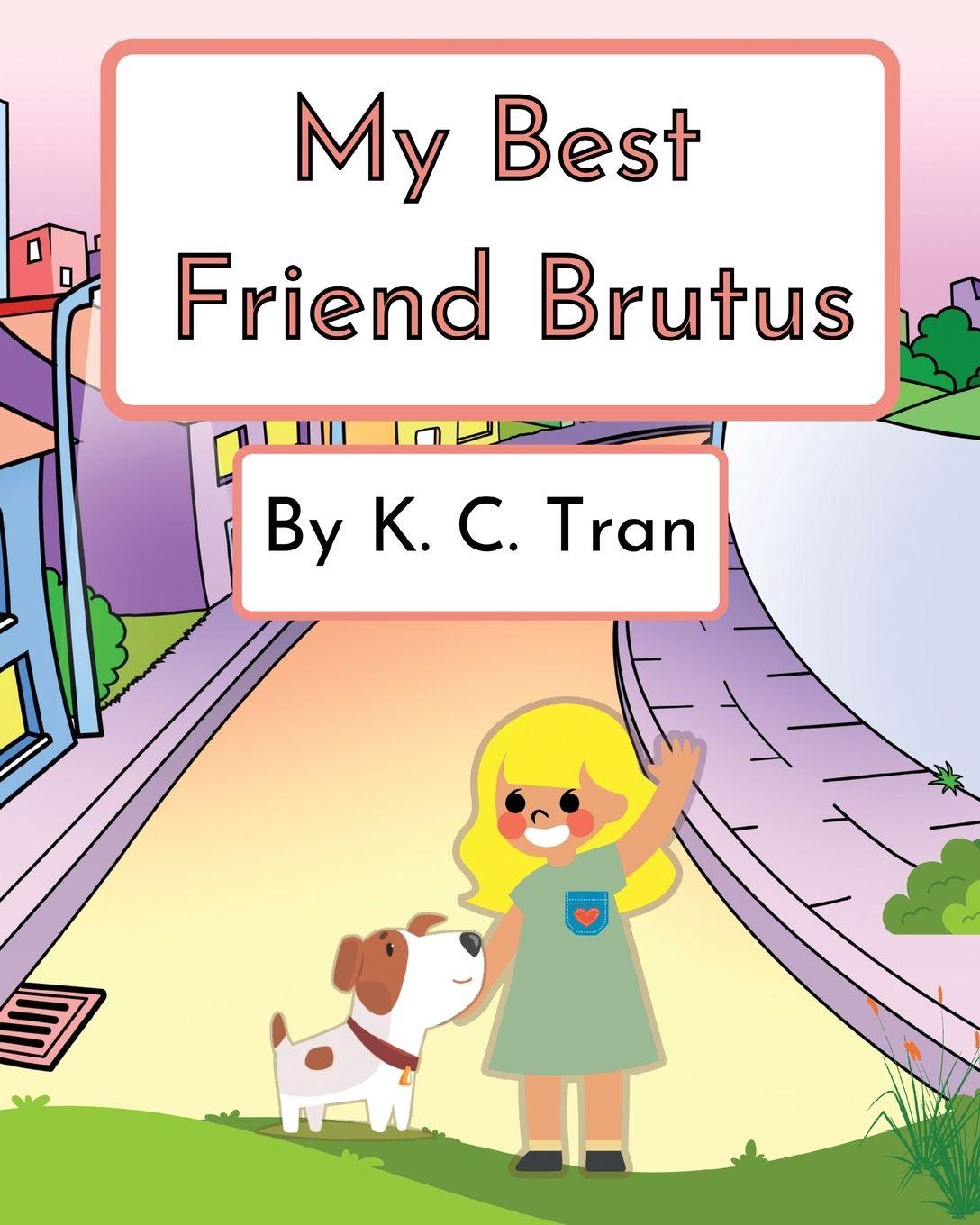 Kniha My Best Friend Brutus K. C. Tran