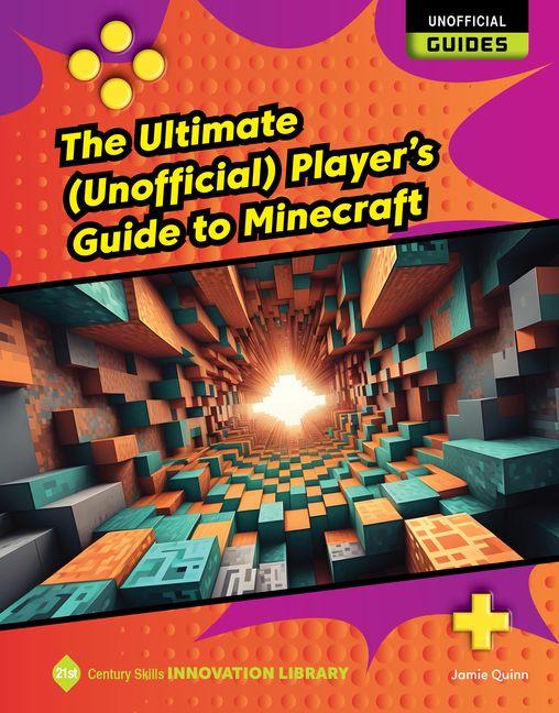 Kniha The Ultimate (Unofficial) Player's Guide to Minecraft 