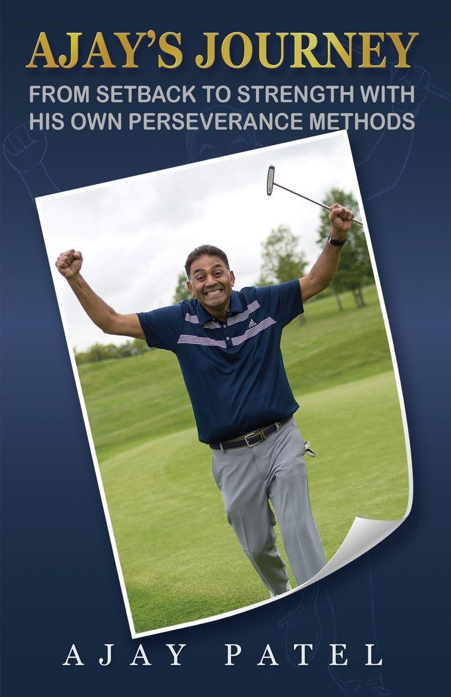 Libro Ajay's Journey from Setback to Strength with his own Perseverance Methods Ajay Patel