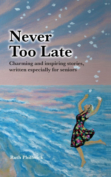 Kniha Never Too Late Ruth Philbrick