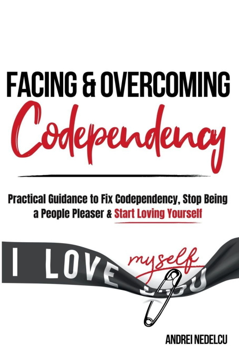 Kniha Facing and Overcoming Codependency Andrei Nedelcu