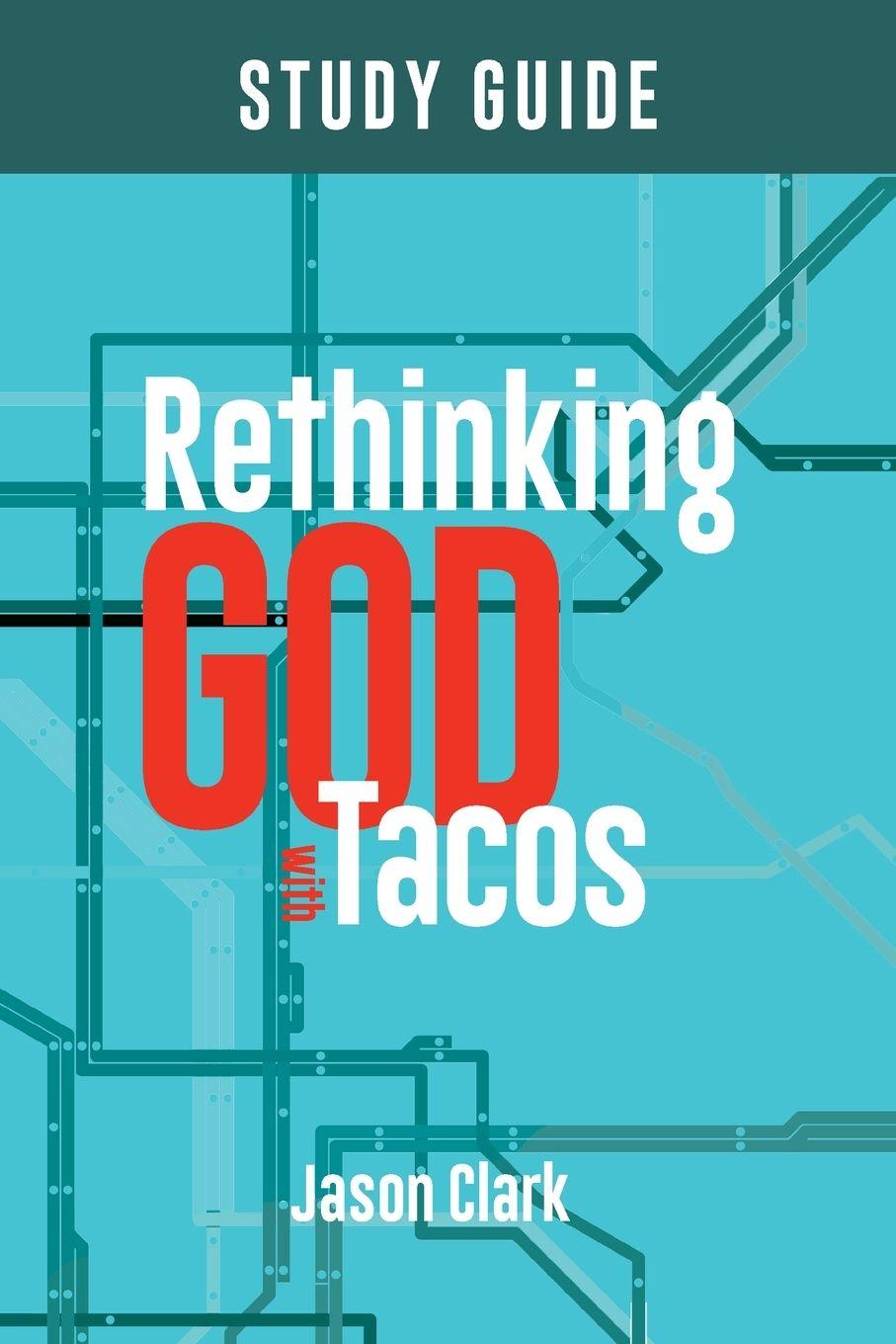 Kniha Rethinking GOD with Tacos Study Guide Jason Clark