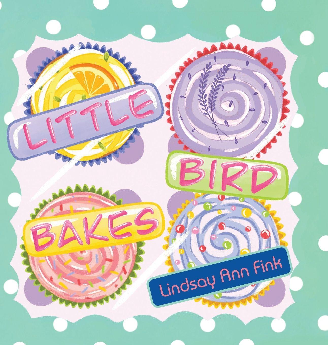 Kniha Little Bird Bakes Lindsay Ann Fink