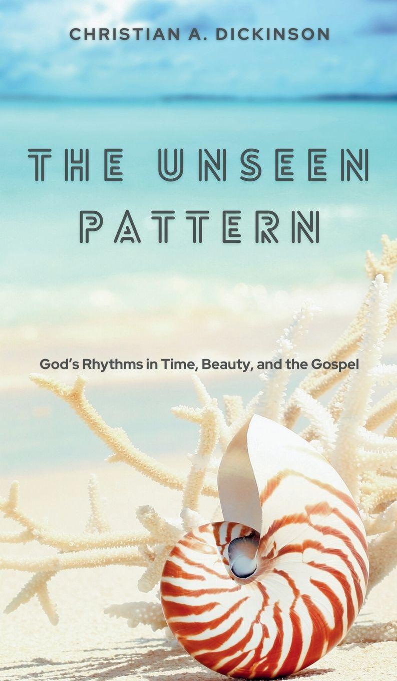 Libro The Unseen Pattern Christian Dickinson