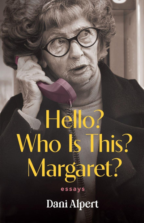 Knjiga Hello? Who Is This? Margaret? Dani Alpert