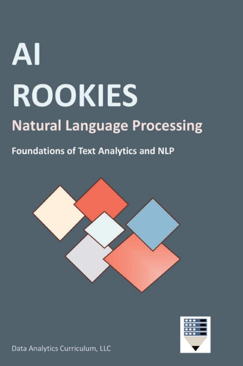 Kniha AI Rookies Natural Language Processing Data Analytics Curriculum