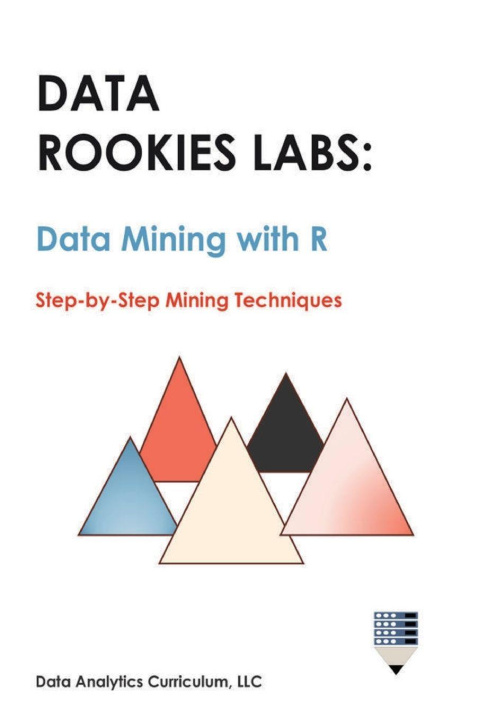 Kniha Data Rookies Labs Data Mining with R Data Analytics Curriculum