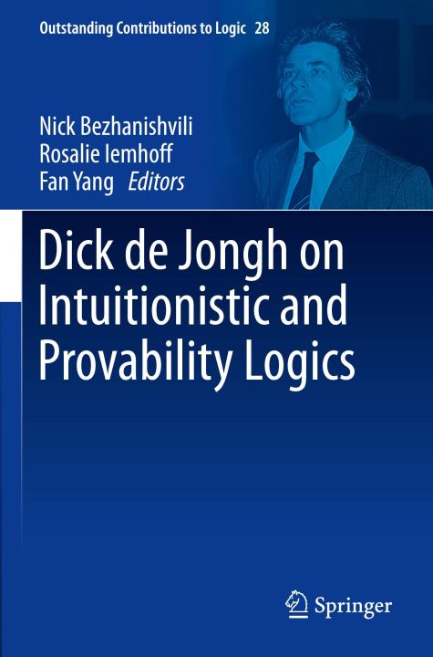 Knjiga Dick de Jongh on Intuitionistic and Provability Logics Rosalie Iemhoff