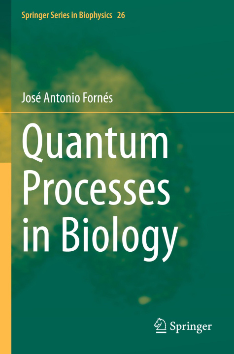 Kniha Quantum Processes in Biology José Antonio Fornés