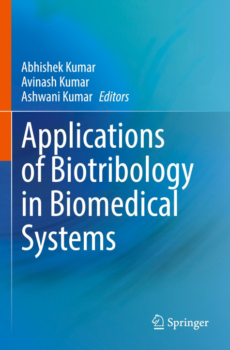 Kniha Applications of Biotribology in Biomedical Systems Avinash Kumar