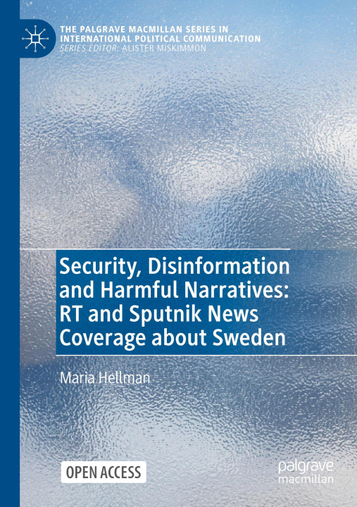 Carte Security, Disinformation and Harmful Narratives: RT and Sputnik News Coverage about Sweden Maria Hellman