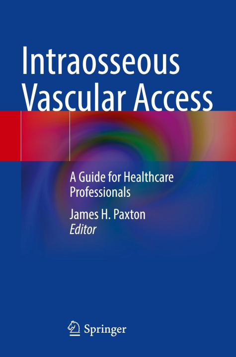 Kniha Intraosseous Vascular Access James H. Paxton