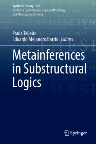 Kniha Metainferences in Substructural Logics Eduardo Alejandro Barrio
