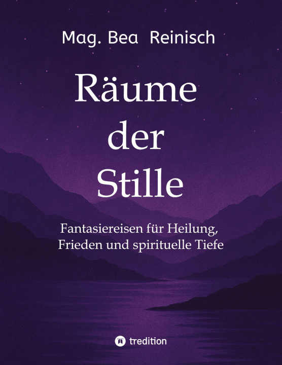 Kniha Räume der Stille Mag. Bea Reinisch