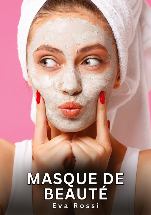 Knjiga Masque de Beauté Eva Rossi