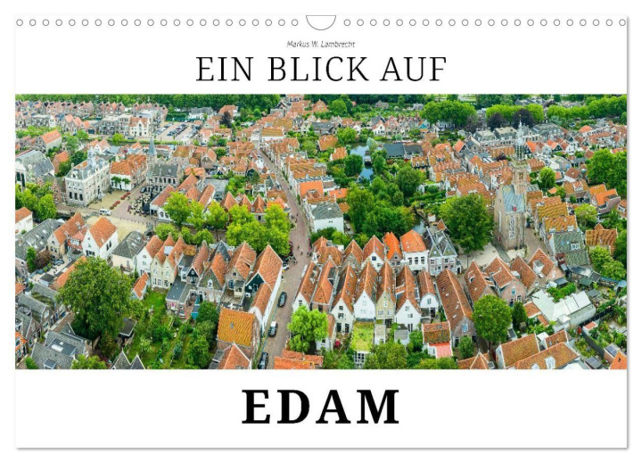 Calendario/Agenda Ein Blick auf Edam (Wandkalender 2026 DIN A3 quer), CALVENDO Monatskalender Calvendo