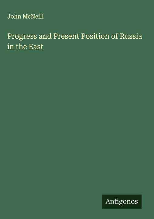 Kniha Progress and Present Position of Russia in the East 