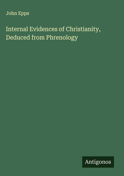 Kniha Internal Evidences of Christianity, Deduced from Phrenology 