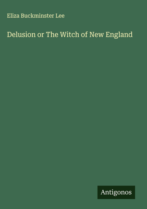 Kniha Delusion or The Witch of New England 