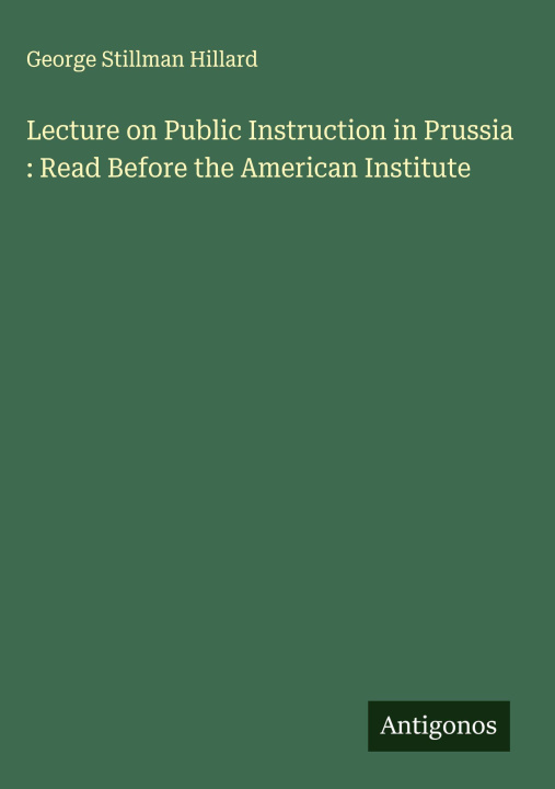 Boek Lecture on Public Instruction in Prussia : Read Before the American Institute 