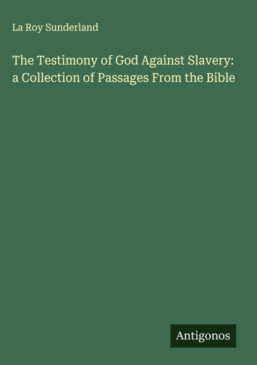 Kniha The Testimony of God Against Slavery: a Collection of Passages From the Bible 