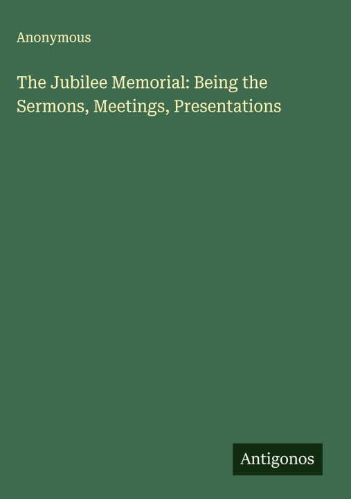 Carte The Jubilee Memorial: Being the Sermons, Meetings, Presentations 