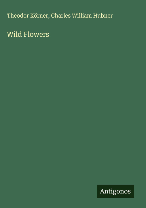 Kniha Wild Flowers Charles William Hubner