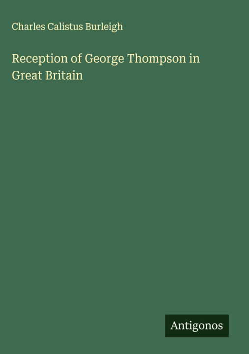 Kniha Reception of George Thompson in Great Britain 