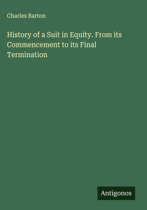 Kniha History of a Suit in Equity. From its Commencement to its Final Termination 