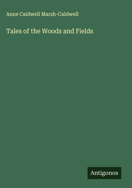 Libro Tales of the Woods and Fields 