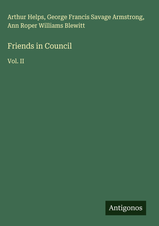 Knjiga Friends in Council George Francis Savage Armstrong