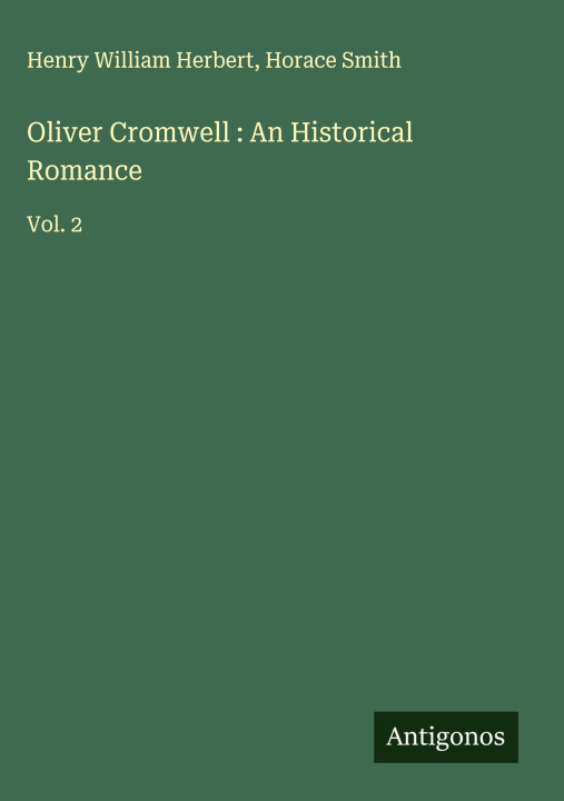 Kniha Oliver Cromwell : An Historical Romance Horace Smith