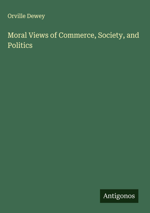 Boek Moral Views of Commerce, Society, and Politics 