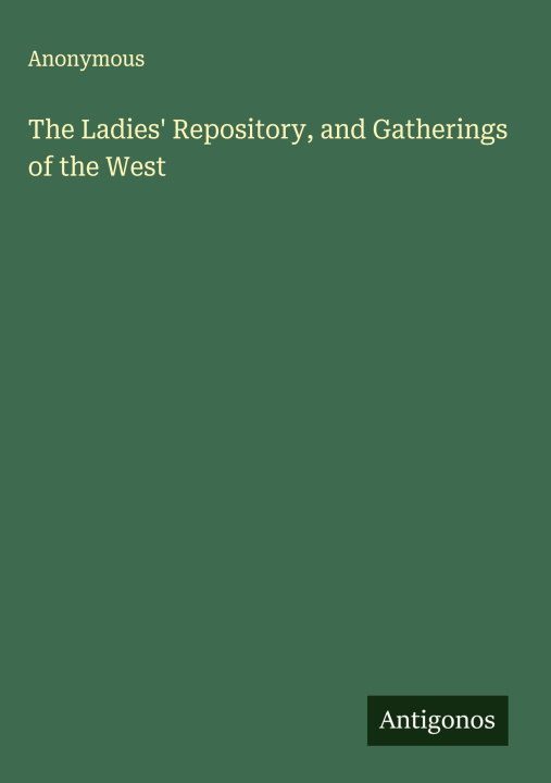 Libro The Ladies' Repository, and Gatherings of the West 