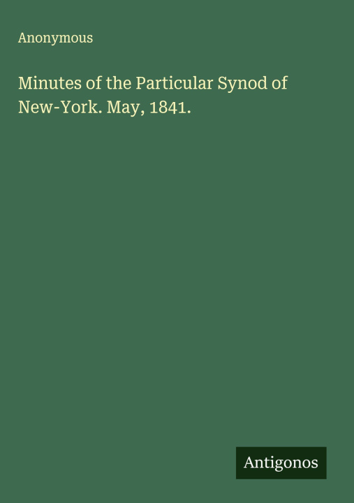 Libro Minutes of the Particular Synod of New-York. May, 1841. 