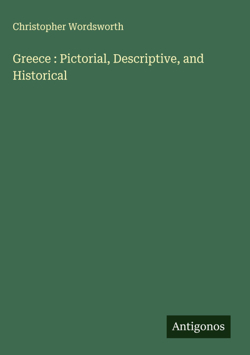 Kniha Greece : Pictorial, Descriptive, and Historical 