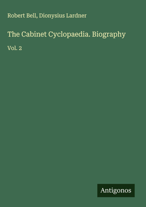 Kniha The Cabinet Cyclopaedia. Biography Dionysius Lardner